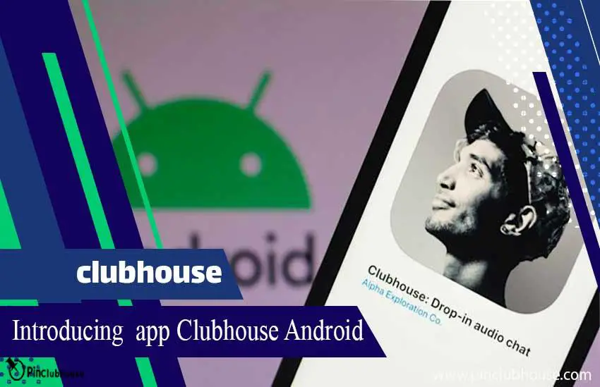 Introducing the app Clubhouse Android