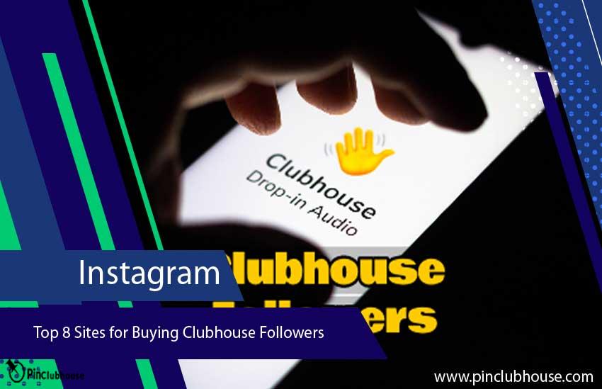 Top 8 Sites for Buying Clubhouse Followers