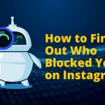 How to Find Out Who Blocked You on Instagram