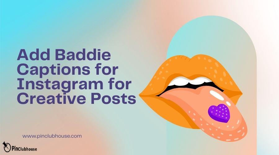 Add Baddie Captions for Instagram for Creative Posts