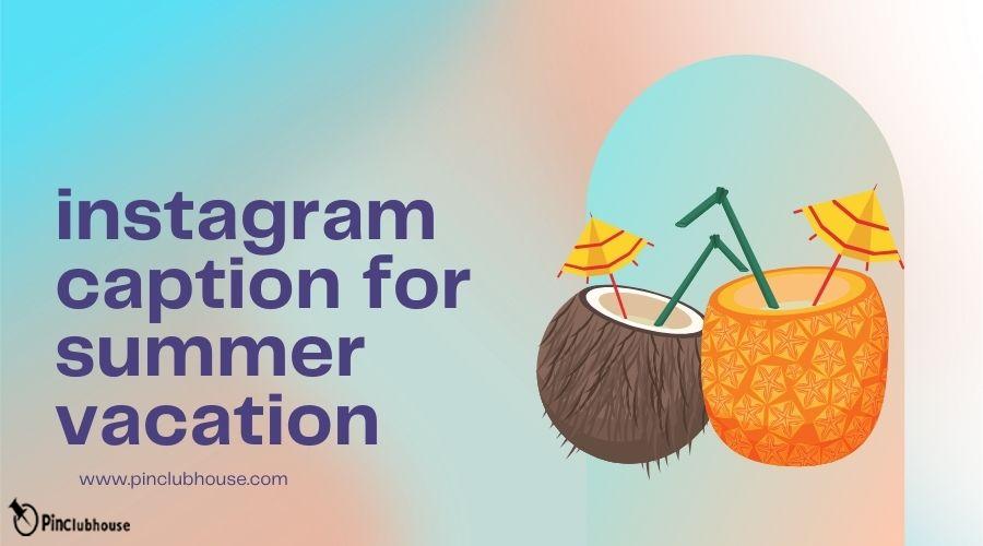 instagram caption for summer vacation