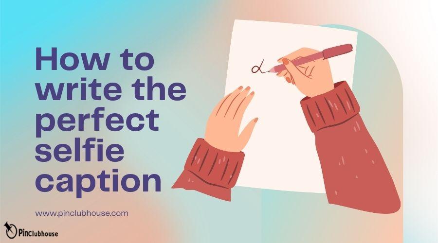 How to write the perfect selfie caption