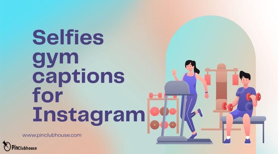 Selfies gym captions for Instagram